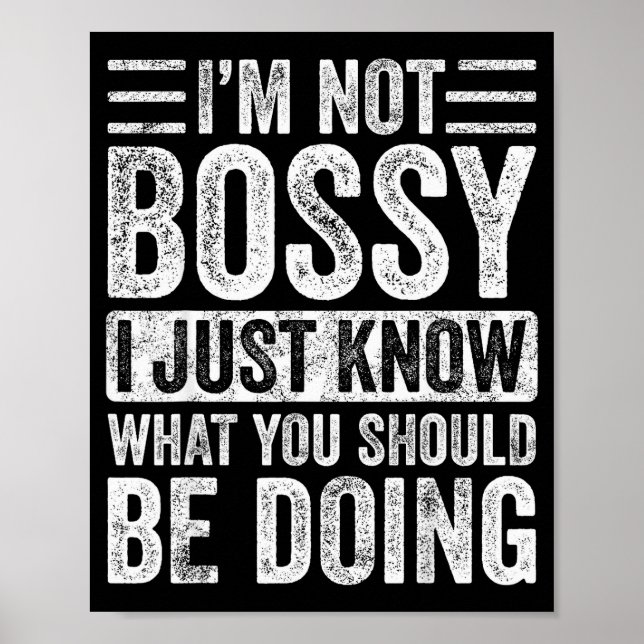 I'm Not Bossy I Just Know What You Should Be Doing Poster (Framsidan)