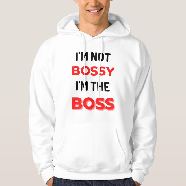 I'm Not Bossy I'm The Boss 2 Hoodie (Framsida)