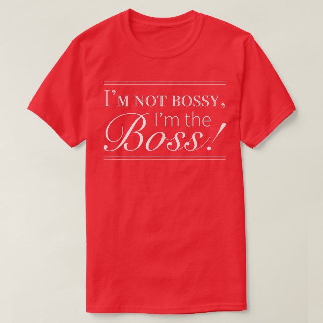 Im not bossy, Im the Bossfor Women  T Shirt (Design framsida)