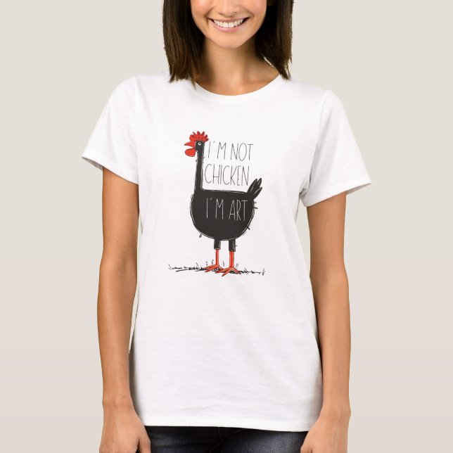 I'm Not Chicken, I'm Art - Quirky Retro T Shirt (Framsida)