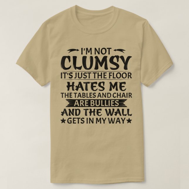 I'm Not Clumsy  Funny Sarcastic Men Women Boys Gir T Shirt (Design framsida)