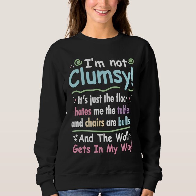 I'm Not Clumsy It's Just The Floor Hates Me T Shirt (Framsida)