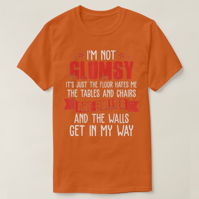 Im Not Clumsy Roliga meningar Sarkastic Manar Wome T Shirt (Design framsida)