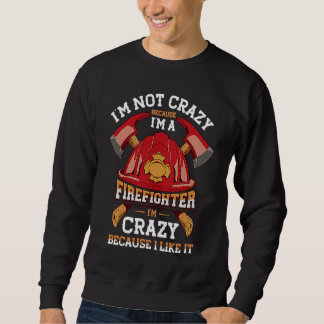 I'm Not Crazy Because I'm A Firefighter Job Fire Lång Ärmad Tröja
