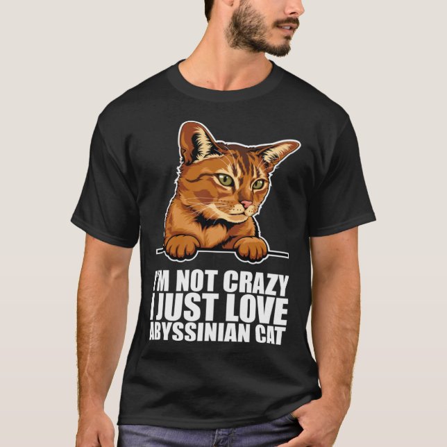 Im not crazy i just love abyssinian cat t shirt (Framsida)