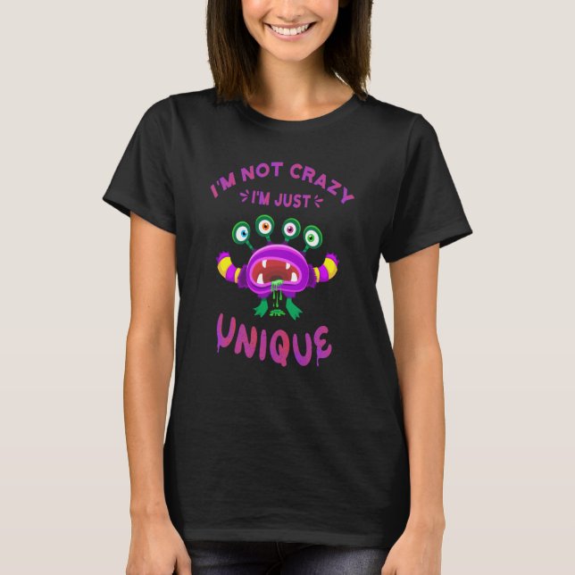 I'm not crazy I'm just unique weird Character T Shirt (Framsida)