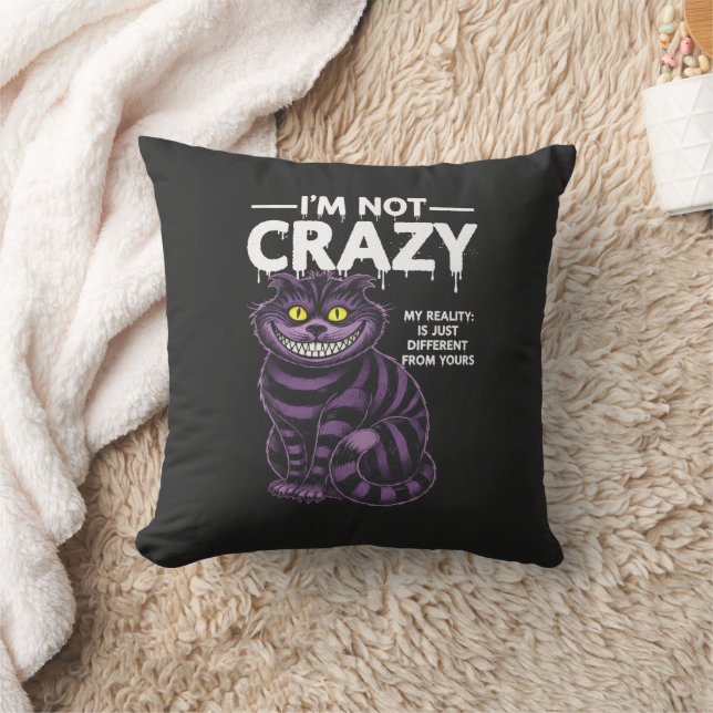 I'm Not Crazy My Reality Is Different Cheshire Cat Kudde (Filt)