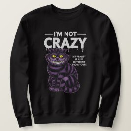 I'm Not Crazy My Reality Is Different Cheshire Cat Lång Ärmad Tröja