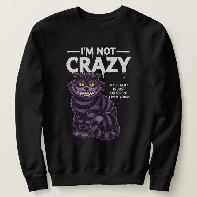 I'm Not Crazy My Reality Is Different Cheshire Cat Lång Ärmad Tröja (Design framsida)