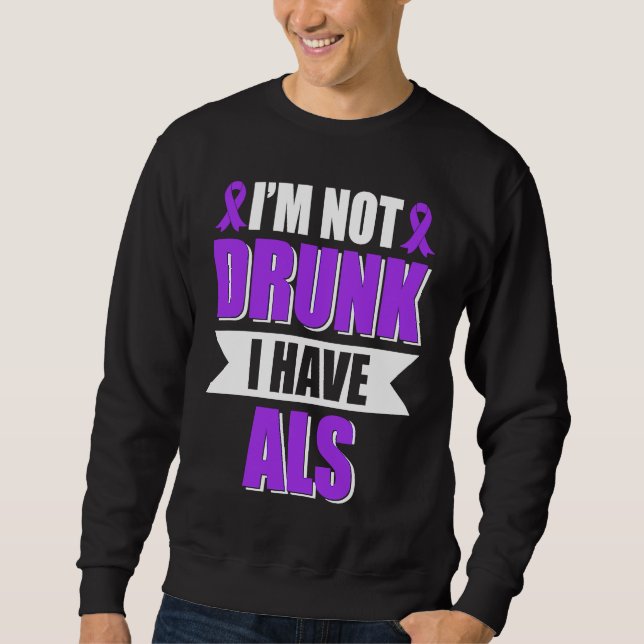 I'm Not Drunk I Have ALS Amyotrophic Lateral Scler Lång Ärmad Tröja (Framsida)