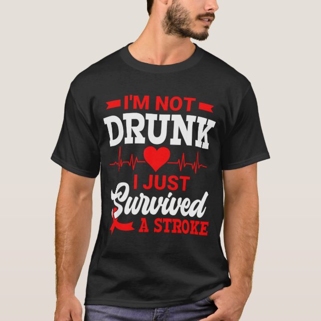 I'm Not Drunk I Just Survived A Stroke Awareness D T Shirt (Framsida)