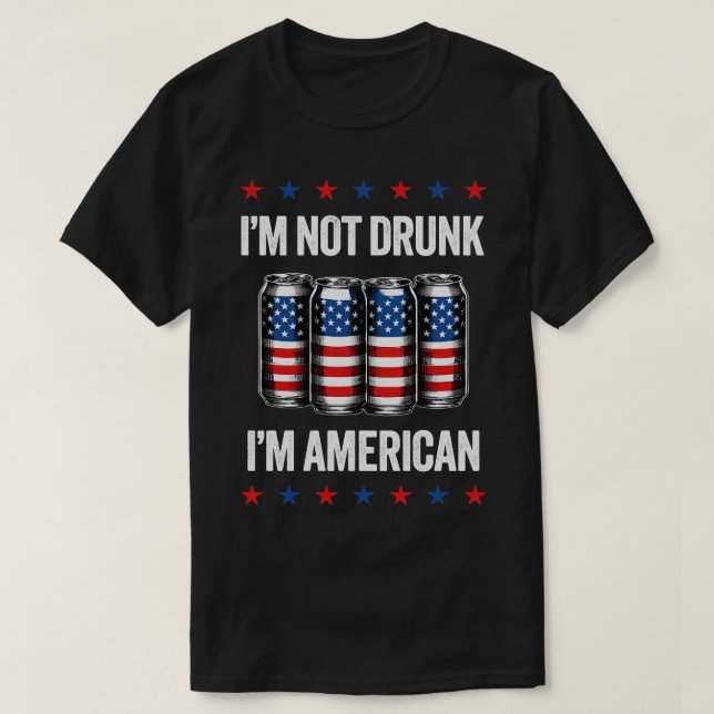 Im Not Drunk Im American Funny 4:e juli Drinkin T Shirt (Design framsida)