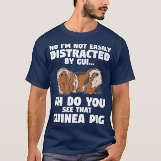 I'M Not Easily Distracted By Oh A Guinea Pig Furry T Shirt