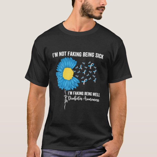 I'M Not Faking Being Sick I'M Faking Being Well Di T Shirt (Framsida)