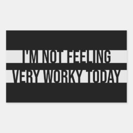 I'm Not Feeling Very Worky Today Lazy Work Humor Rektangulärt Klistermärke