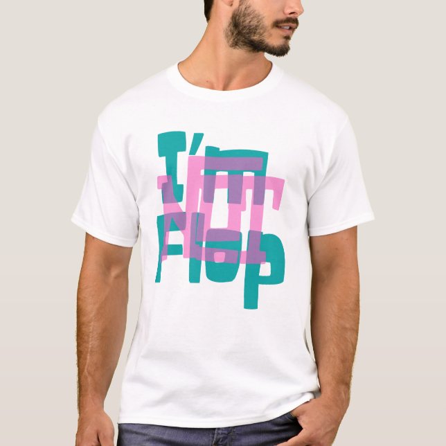 I'm Not Flop" - Bold Glitch Overprint Typography T Shirt (Framsida)