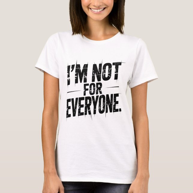 I'm Not For Everyone Funny Sarcastic Quote | Witty T Shirt (Framsida)