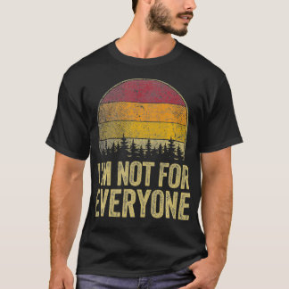 I'm Not For Everyone Retro Style Funny Saying Humo T Shirt