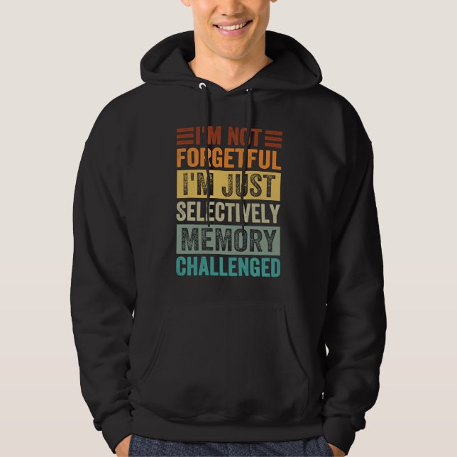 I'm Not Forgetful I'm Just Selectively Memory Chal Hoodie (Framsida)