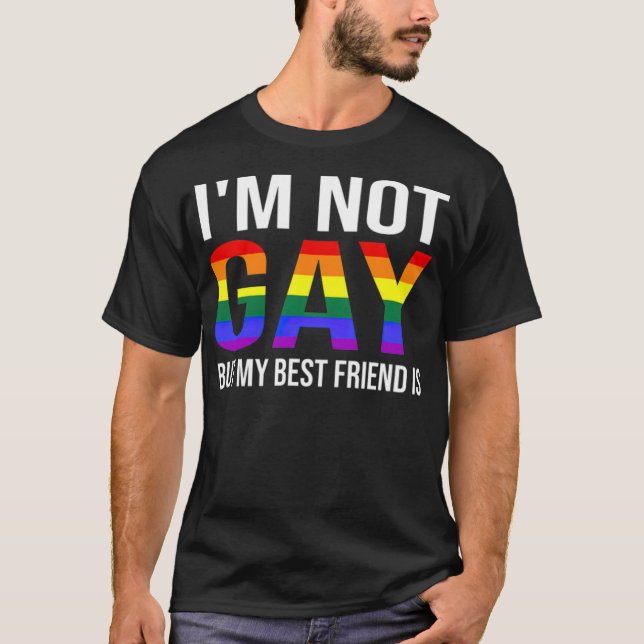 Im Not Gay But My Best Friend Is Funny LGBT  T Shirt (Framsida)