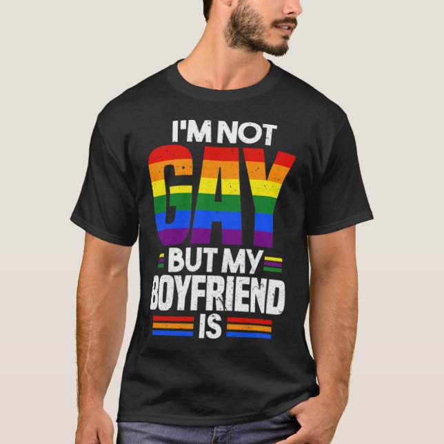Im Not Gay But My Boyfriend Is LGBT Pride  T Shirt (Framsida)