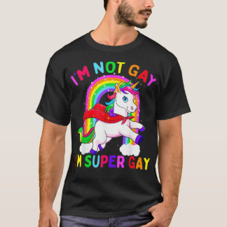 Im Not Gay Im Super Gay Unicorn LGBT Pride Flag Ra T Shirt