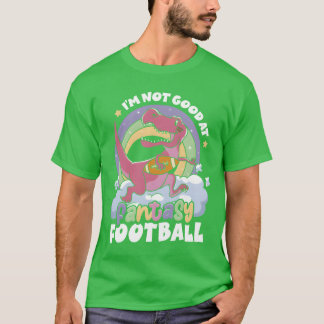 Im Not Good At Fantasy Sports Athlete Dinosaur fun T Shirt