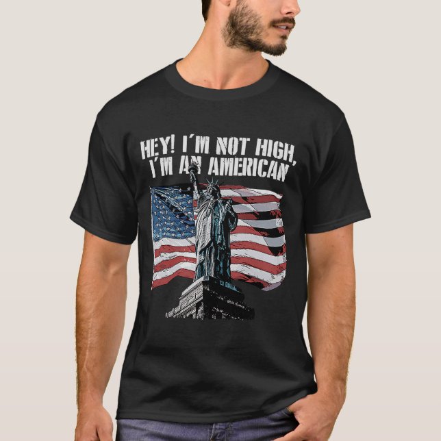 Im Not High Im an American Patriotism H T Shirt (Framsida)
