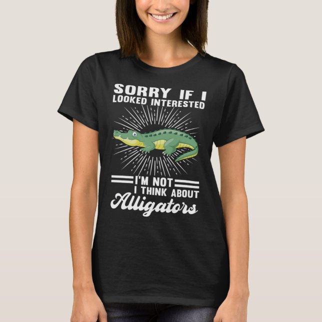 I'm not I think about alligators alligator T Shirt (Framsida)