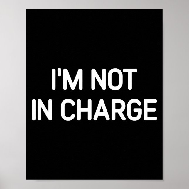 I'm Not In Charge, Gag Uni-adults Black Small Sarc Poster (Framsidan)