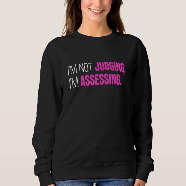 I'm Not Judging I'm Assessing Funny Sarcasm_2 T Shirt (Framsida)