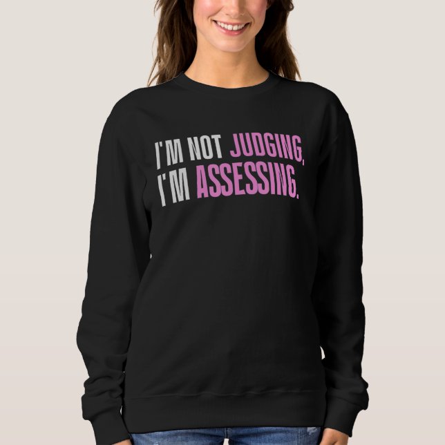 I'm Not Judging I'm Assessing Funny Saying_1 T Shirt (Framsida)