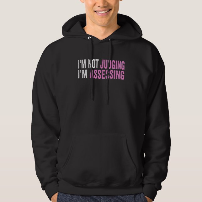 I'm Not Judging I'm Assessing Funny Saying Quote Hoodie (Framsida)