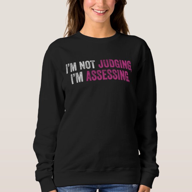 I'm Not Judging I'm Assessing Nurse Nursing Cool   T Shirt (Framsida)
