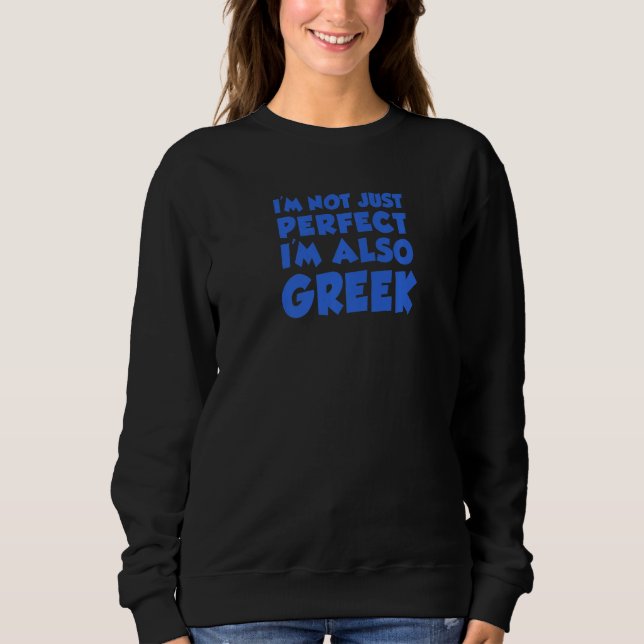 I'm Not Just Perfect I'm Also Greek T Shirt (Framsida)