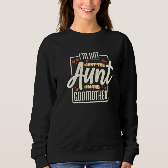 I'm Not Just The Aunt I'm The Godmother Aunt Godmo T Shirt (Framsida)