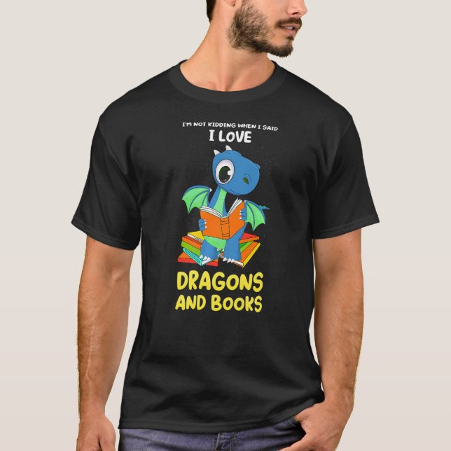 I'm not kidding when I said dragons and books drag T Shirt (Framsida)