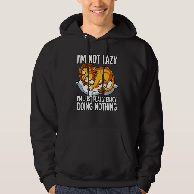 Im Not Lazy I Just Really Enjoy Doing Nothing Lion Hoodie (Framsida)