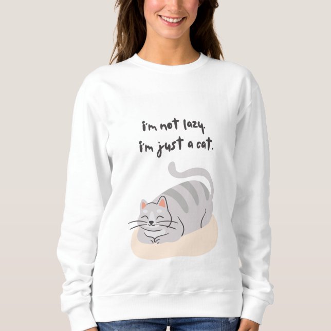 I'm not lazy, I'm just a cat Sweatshirt T Shirt (Framsida)