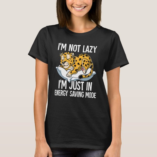 Im Not Lazy Im Just In Energy Saving Mode Leopard T Shirt (Framsida)
