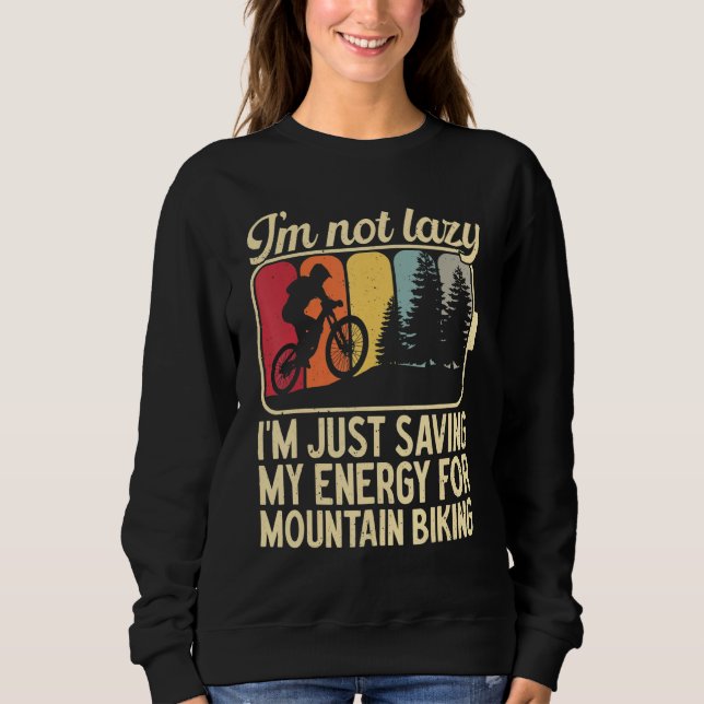 I'm Not Lazy I'm Just Saving My Energy For Mountai T Shirt (Framsida)