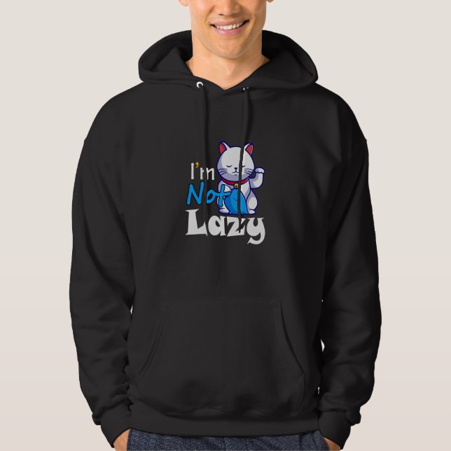 I'm Not Lazy Lazy Cat Cute Animals Humor Cat Hoodie (Framsida)