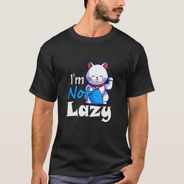 I'm Not Lazy Lazy Cat Cute Animals Humor Cat T Shirt (Framsida)