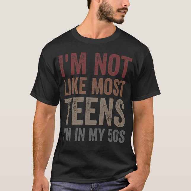 I'm Not Like Most Teens I'm in My 50s T Shirt (Framsida)