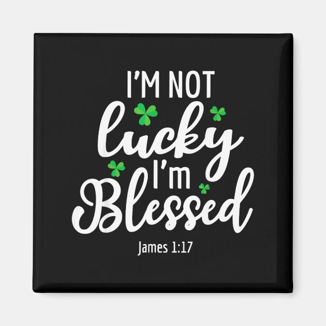 I'm Not Lucky I'm Blessed Shamrock St. Patricks Da Magnet (Framsidan)