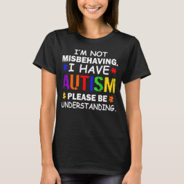 I'm Not Misbehaving I Have Autism Awareness T Shirt