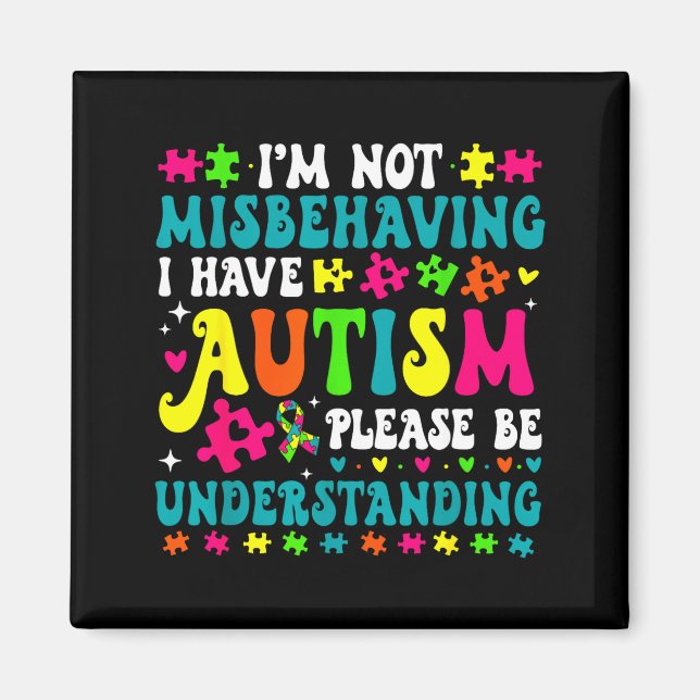 Im Not Misbehaving I Have Autism Please Be Underst Magnet (Framsidan)