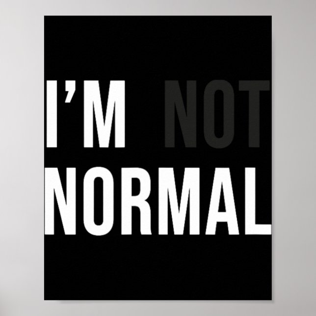 I'm Not Normal Uni-adults Black Modern Funny Casua Poster (Framsidan)