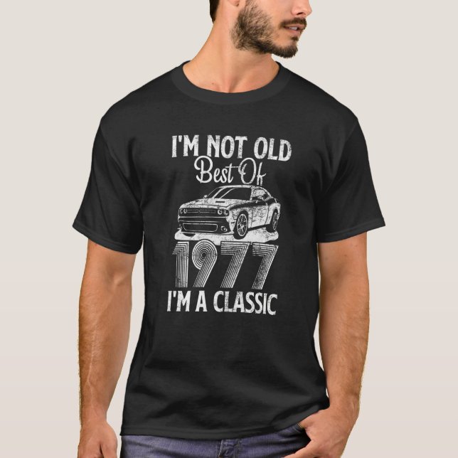 I'm Not Old I'm A Best Of 1977 Classic Funny Car G T Shirt (Framsida)
