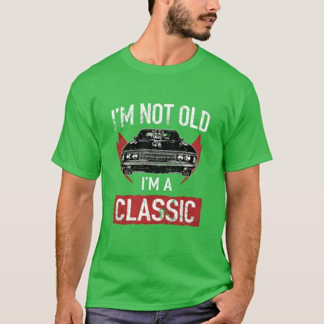 IM Not Old IM A Classic Car Hot Rod Lover girl T Shirt (Framsida)
